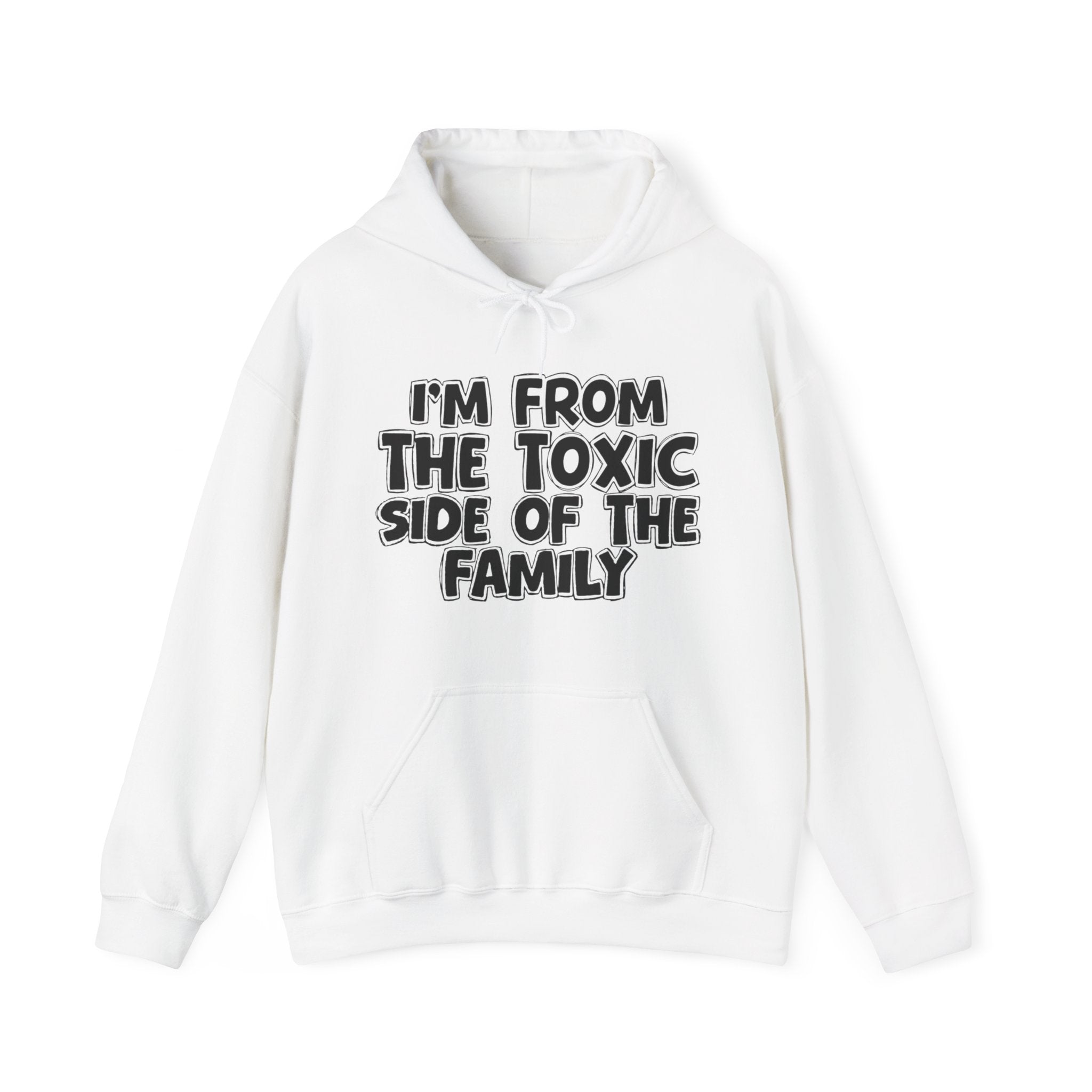 I'm From The Toxic Side of the Family Hoodie – Humorous Family Pride Quote Hoodie