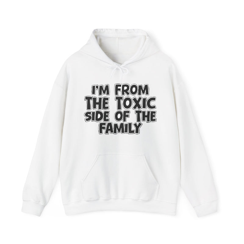 I'm From The Toxic Side of the Family Hoodie – Humorous Family Pride Quote Hoodie