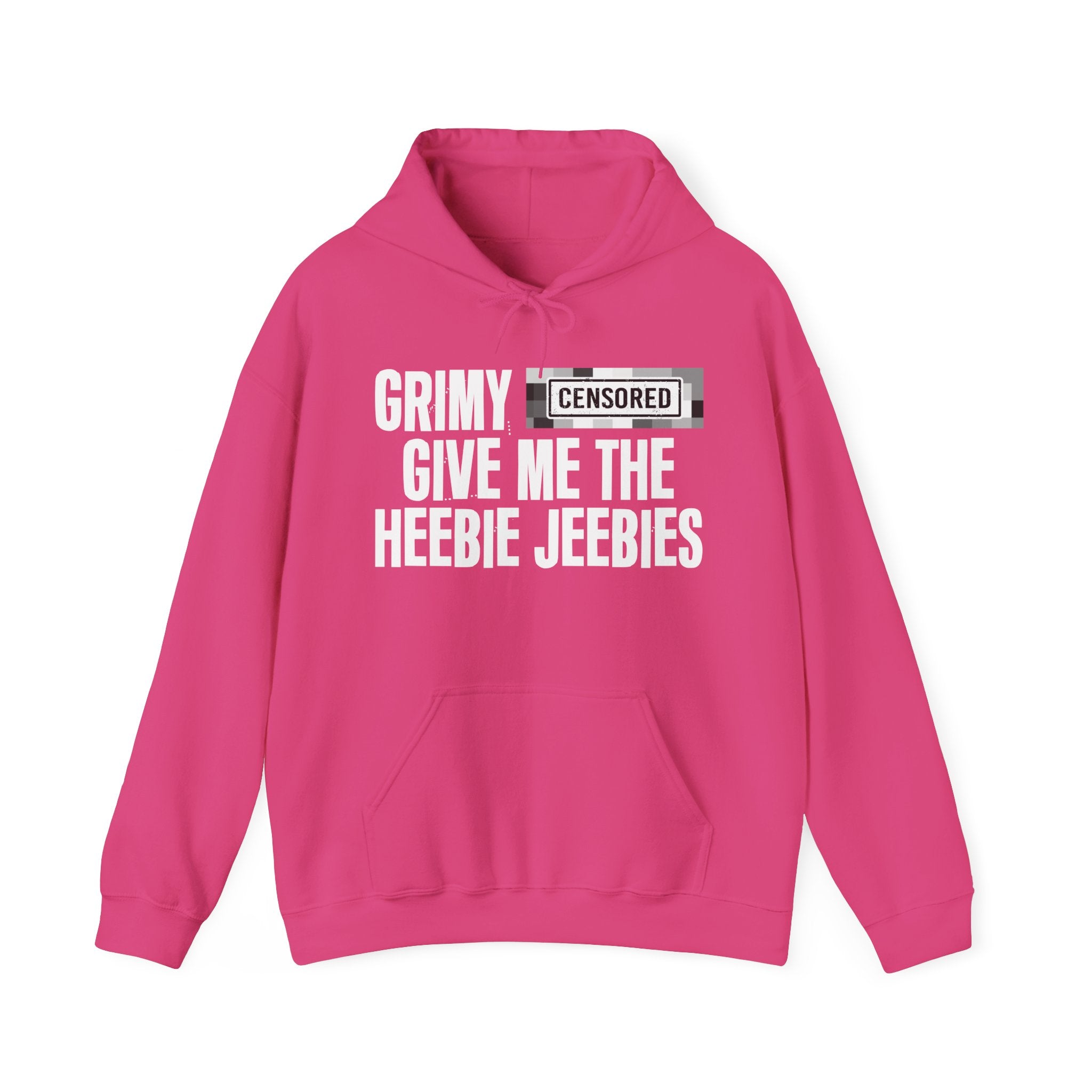 Grimy (Censored Bitches) Give Me The Heebie Jeebies" Funny Scary Quote Hoodie