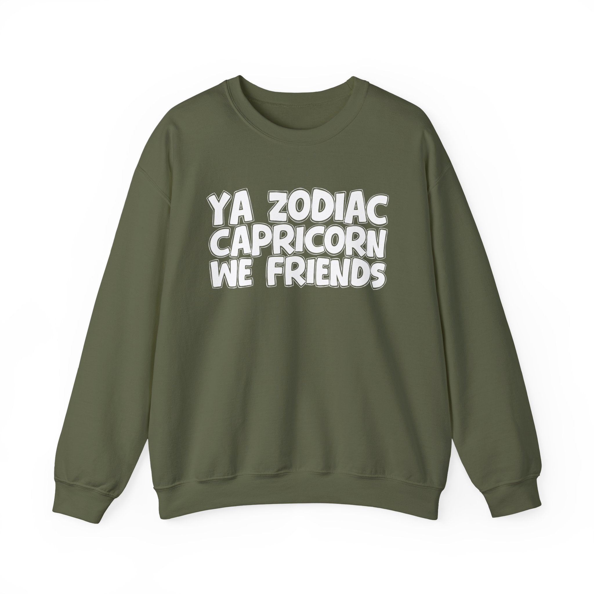 Ya Zodiac CAPRICORN We Friends - Fun Astrological Pride Sweatshirt