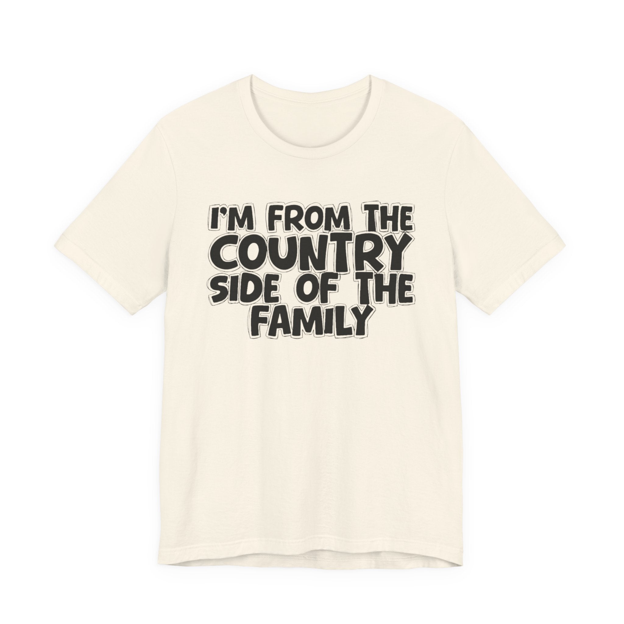 I'm From the Country Side of the Family - Funny Family Statement Tee