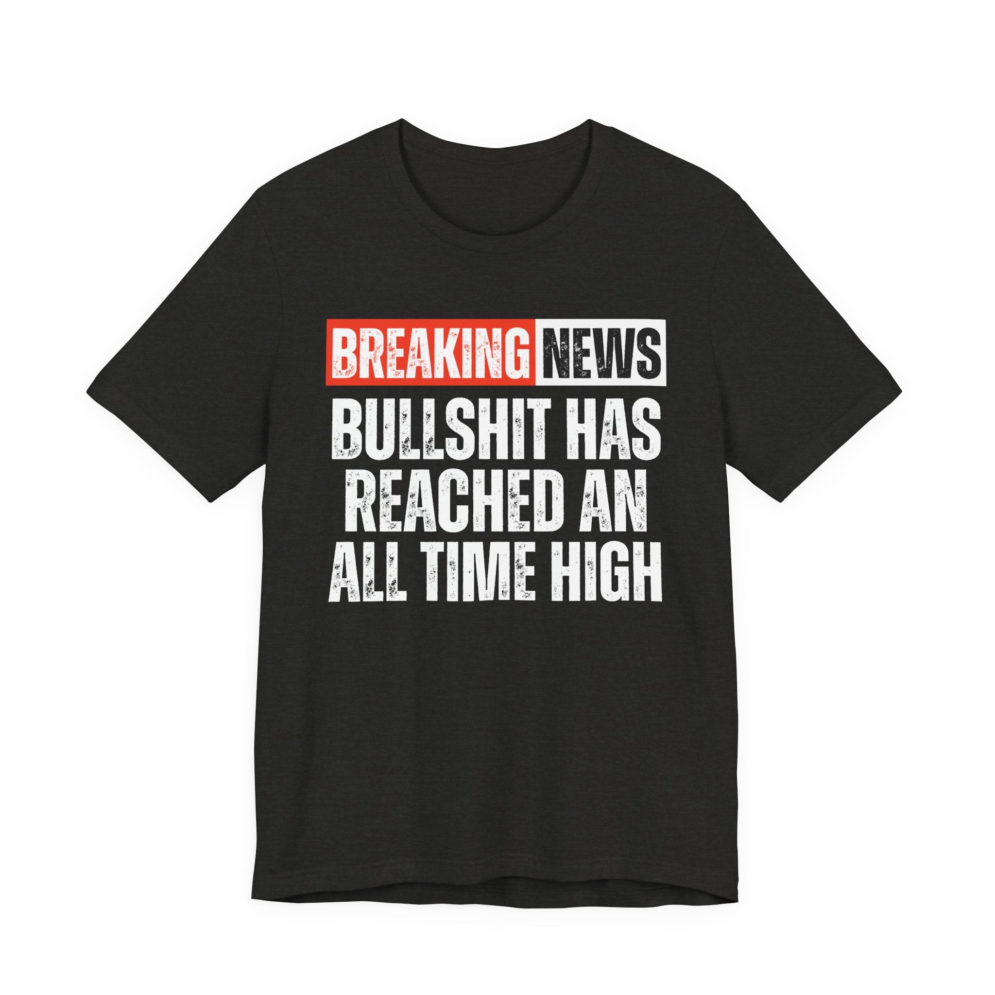 Breaking News: Bullshit Has Reached An All Time High — Funny News Alert T-Shirt