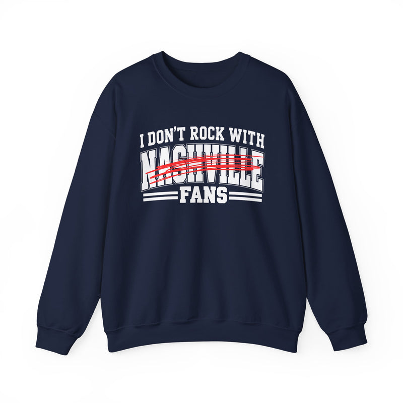 I Don’t Rock With Nashville Fans – Funny Sport Rivalry Sweatshirt