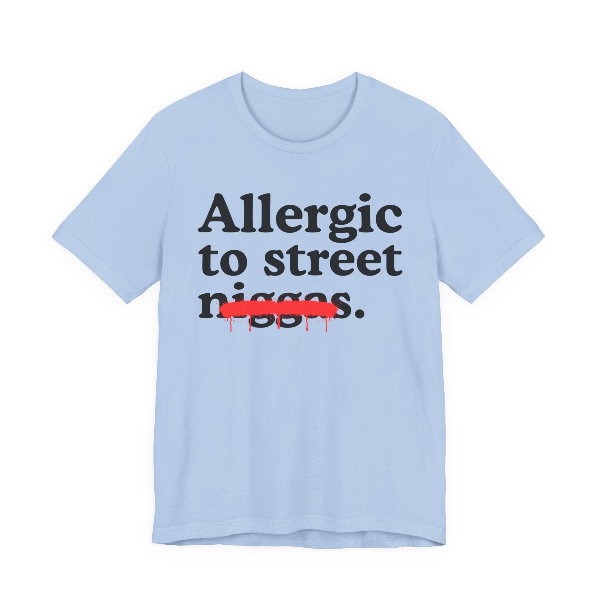 Allergic To Street Niggas - Funny Reaction T-shirt
