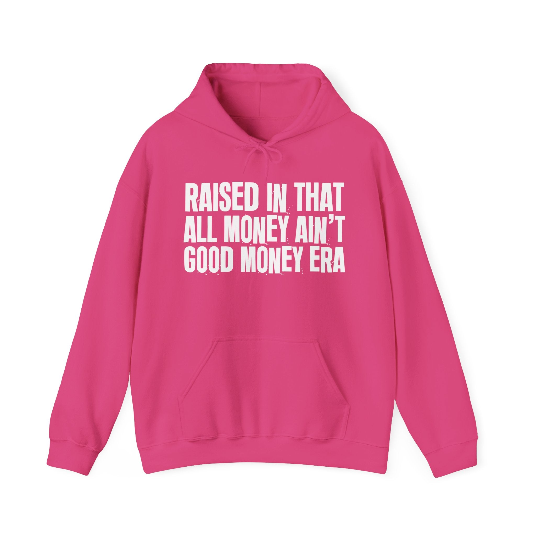 Raised In That All Money Ain't Good Money Era - Funny Back In The Day Statement Hoodie