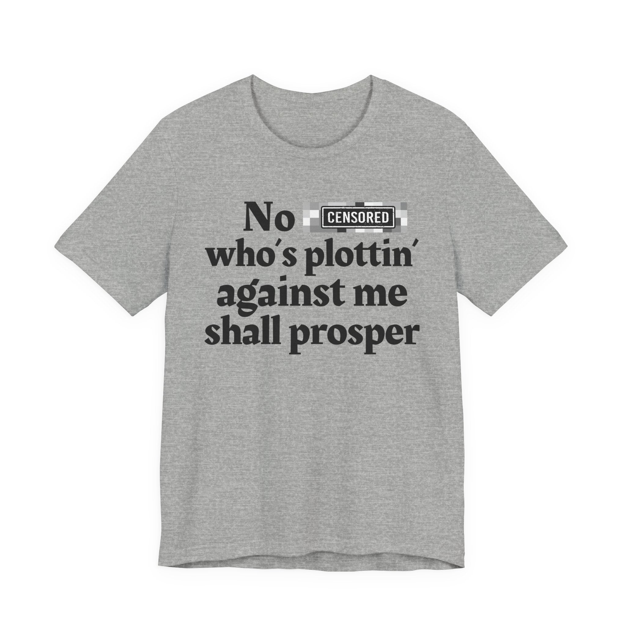No Bitch Who's Plottin' Against Me Shall Prosper - Bold Christian Statement Tee