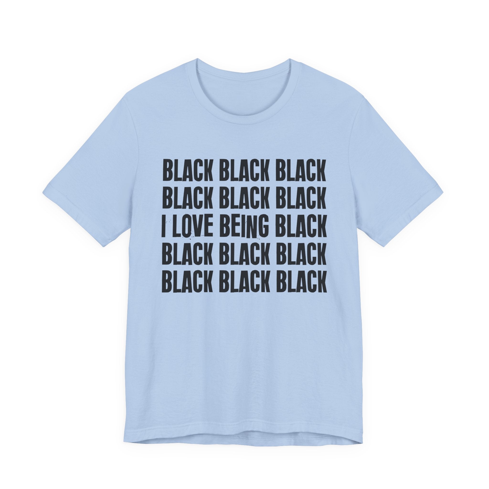 Black Black Black I Love Being Black — Retro Humor T-Shirt