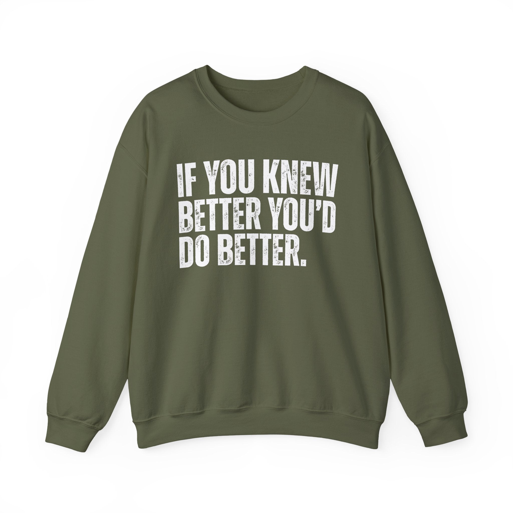 If You Know Better You'd Do Better — Sarcastic Statement Sweatshirt