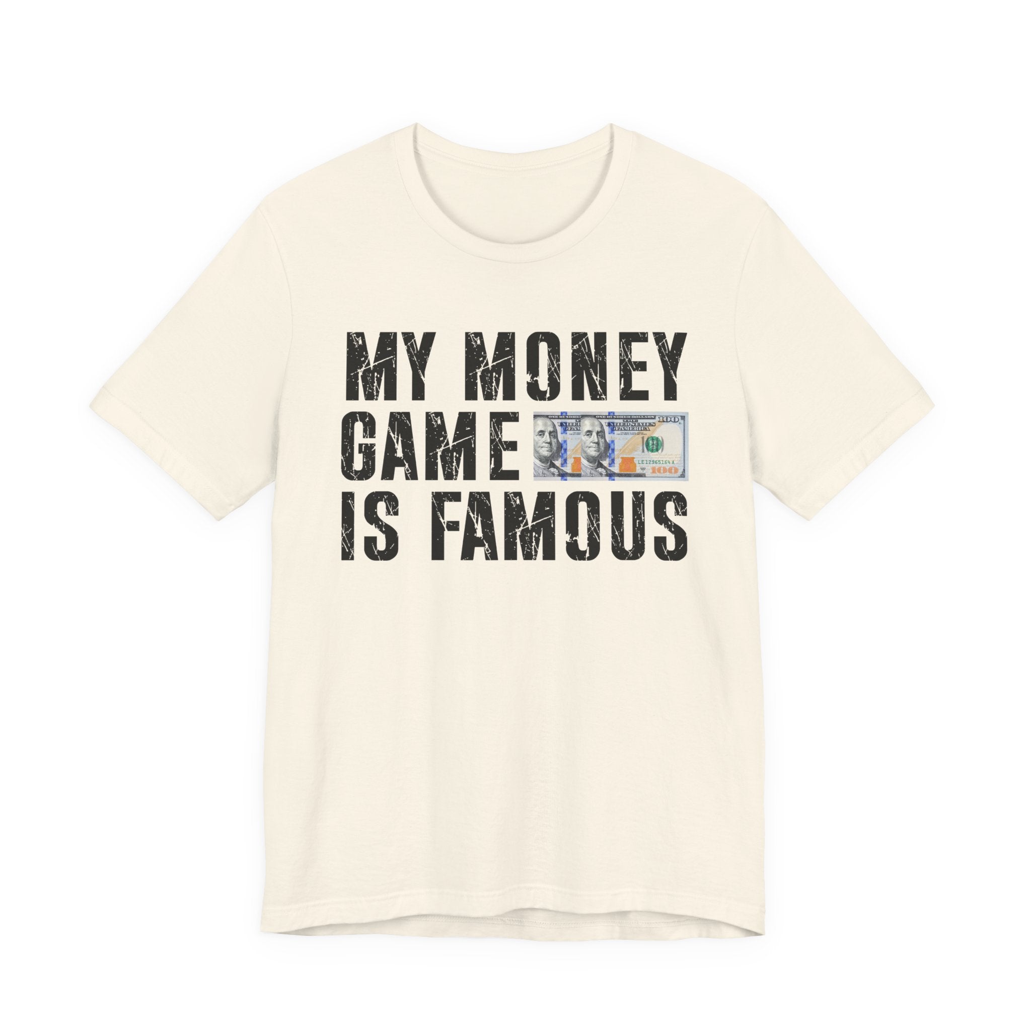 My Money Game Is Famous — T-Shirt