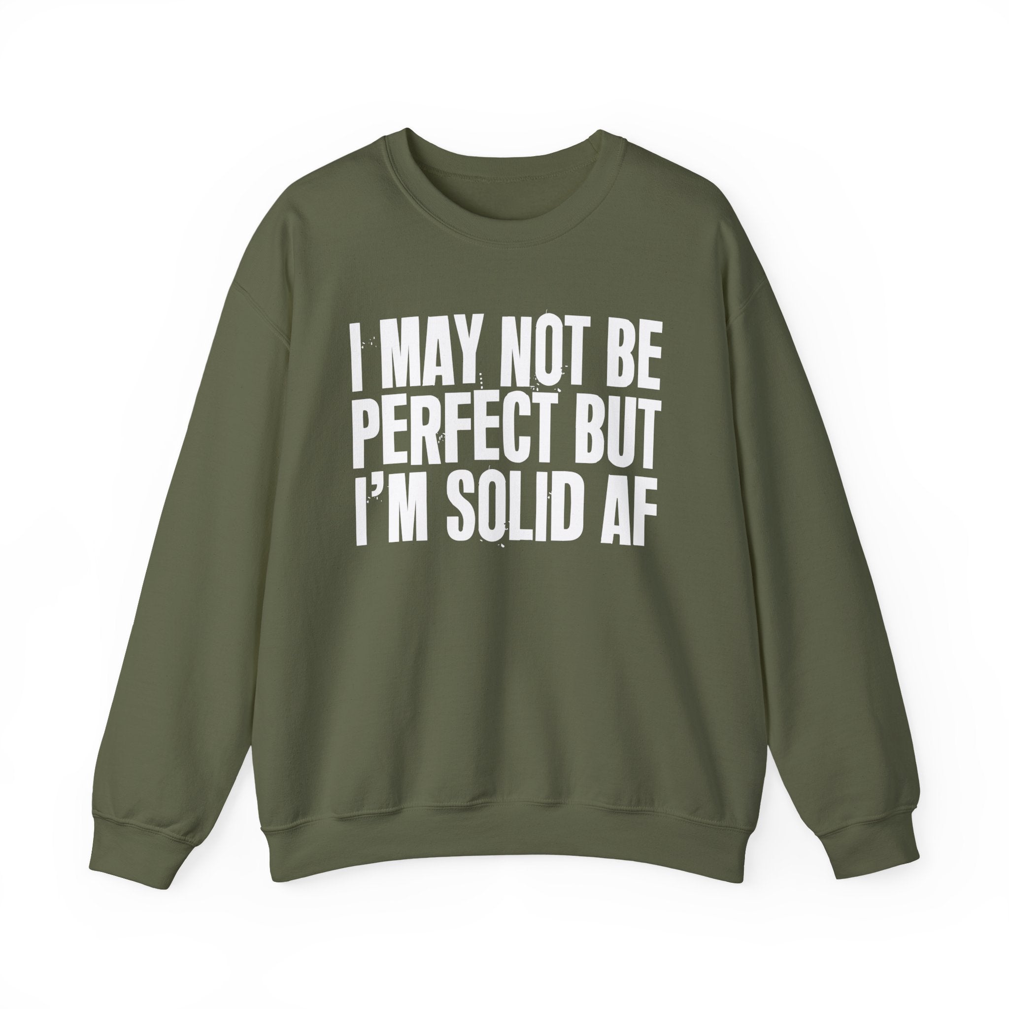 I May Not Be Perfect But I'm Solid AF– Funny Sarcastic Graphic Sweatshirt