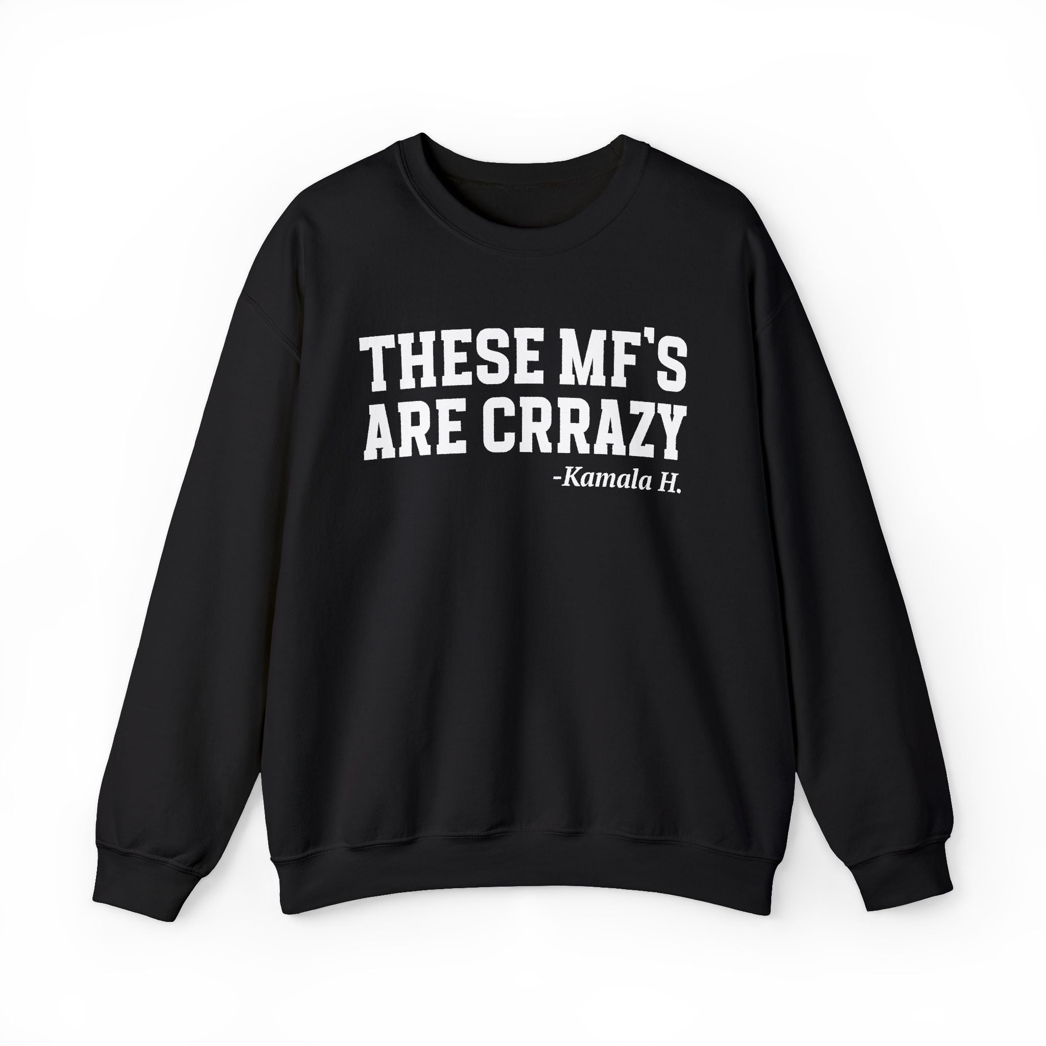 These MF's Are Crrazy - Sweatshirt