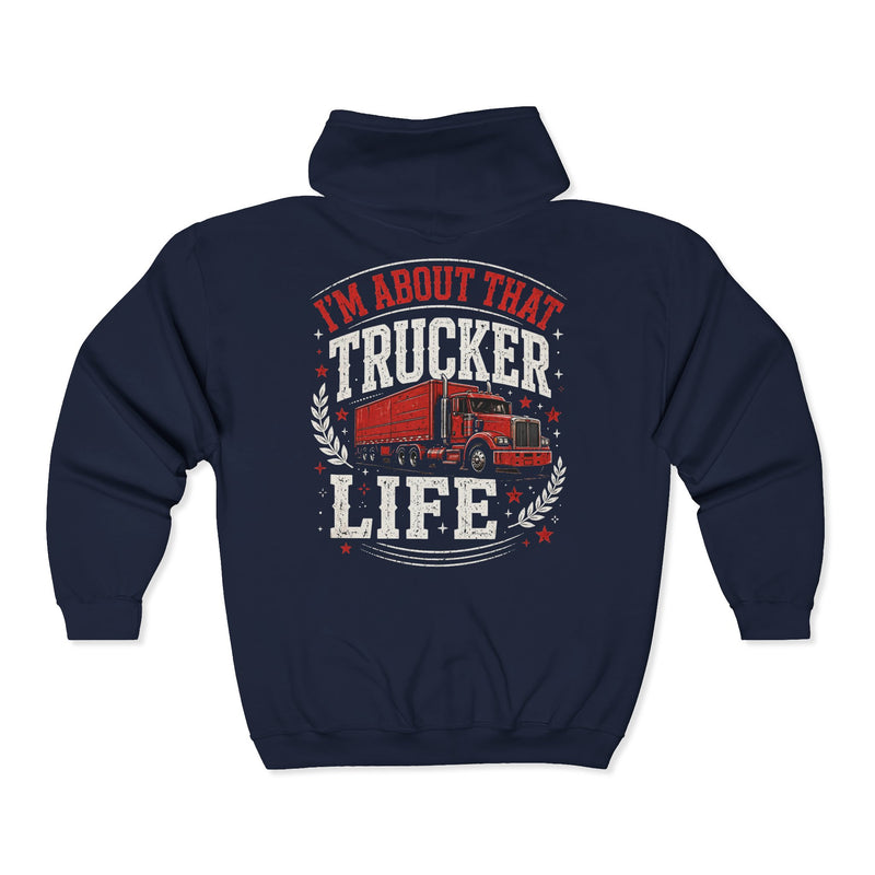 Navy zip hoodie with white and red distressed trade lettering reading I'M ABOUT THAT TRUCKER LIFE, back view.