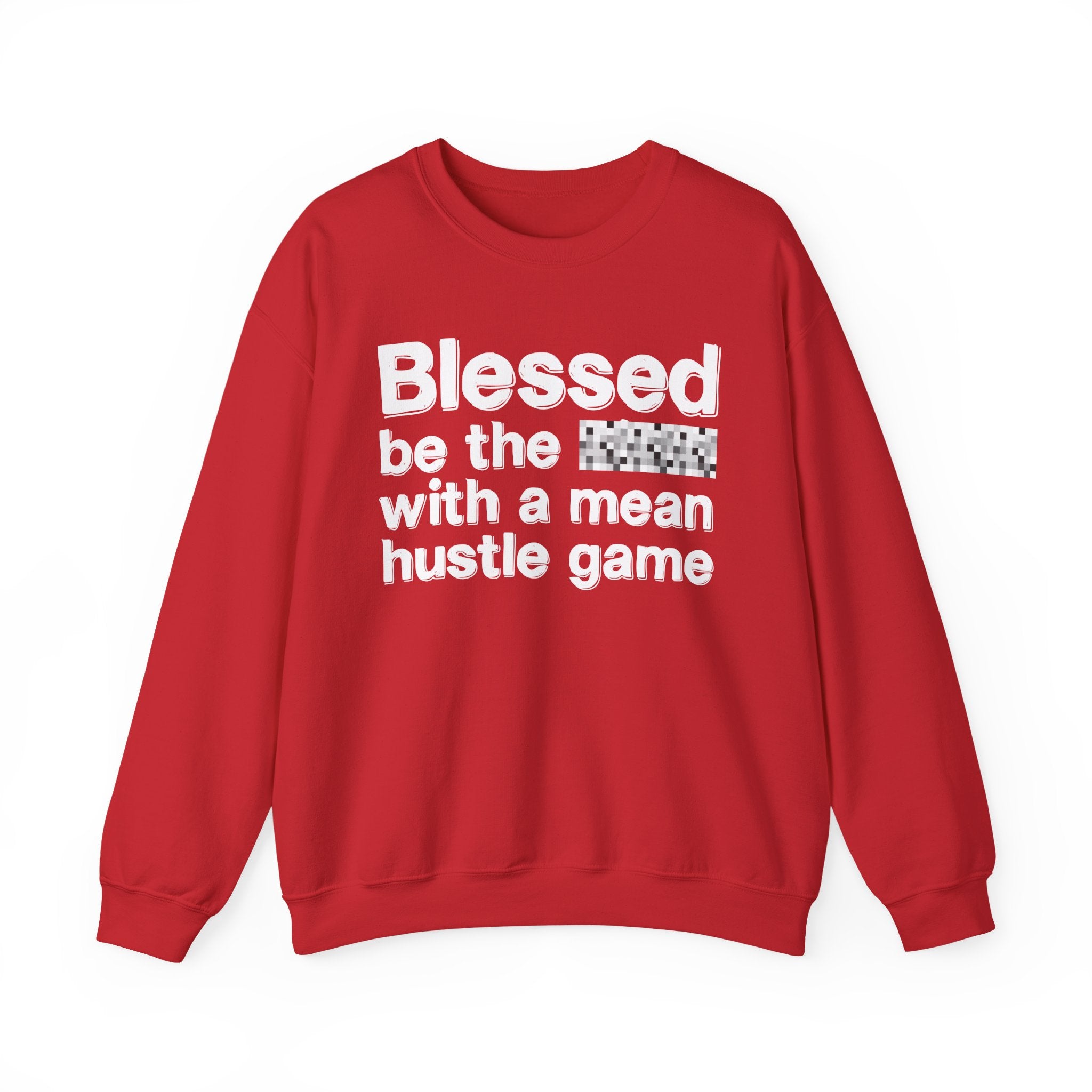 Blessed Be The Bitch With A Mean Hustle Game — Inspirational Sweatshirt