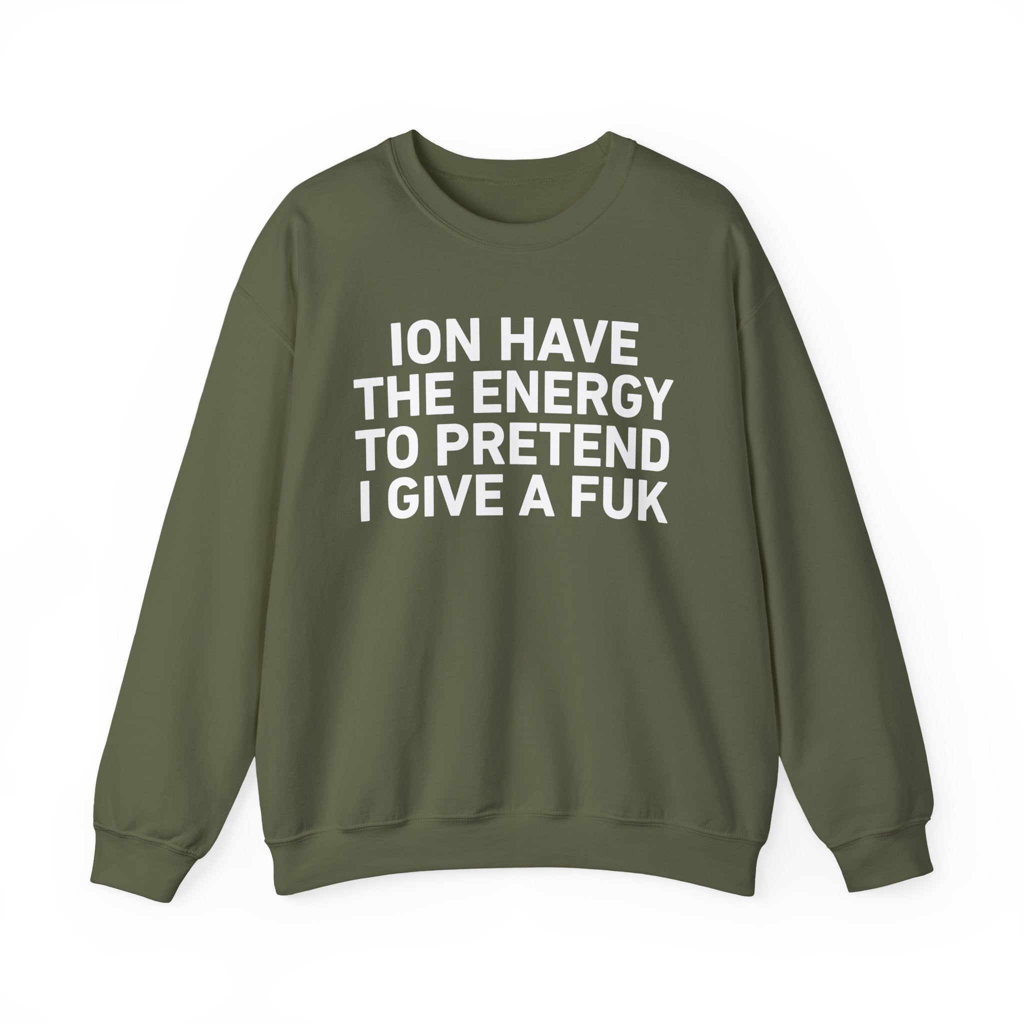 I Don’t Have the Energy to Pretend I Give A Fuk － Sweatshirt
