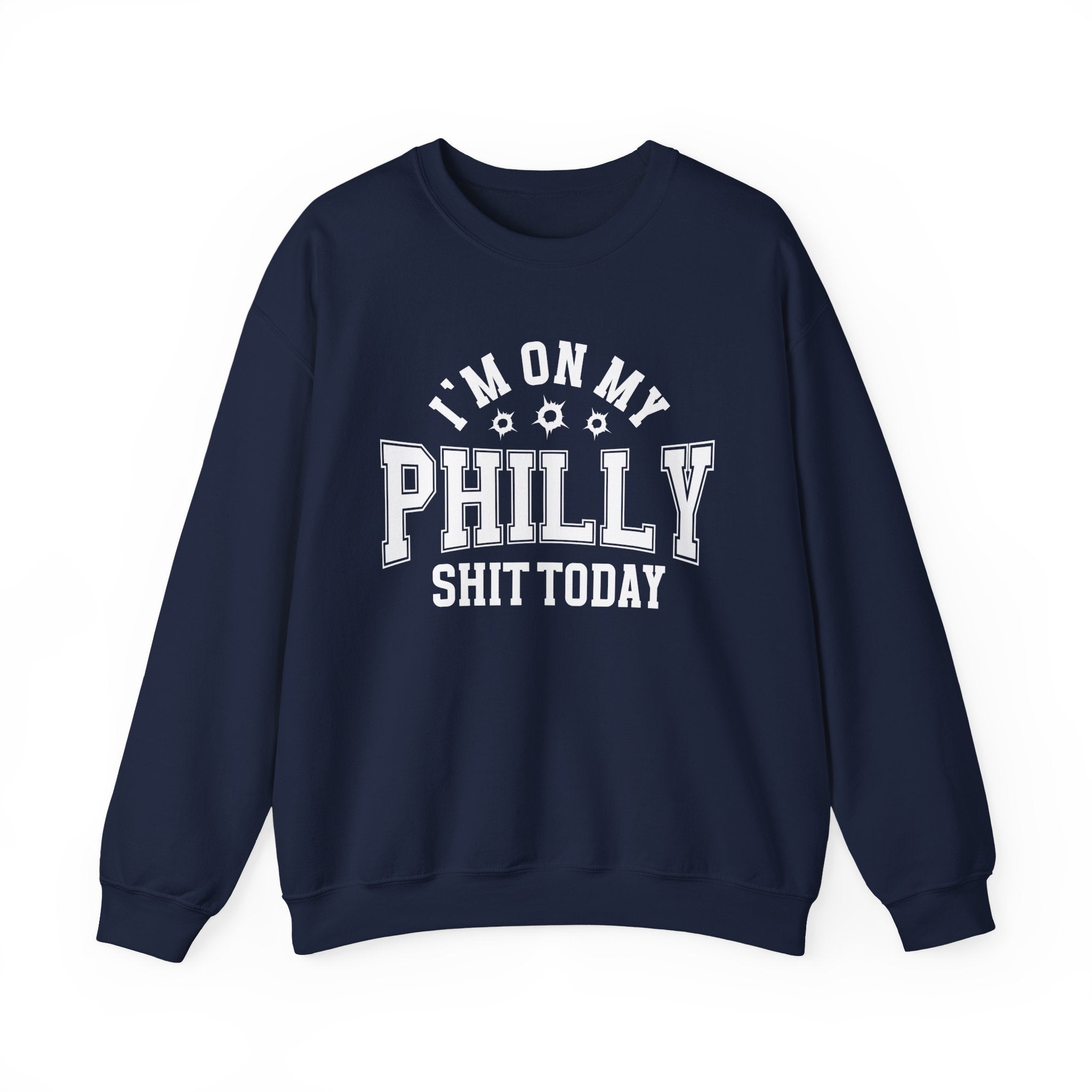 I'm On My Philly Shit Today (Bullet Holes) - Sweatshirt