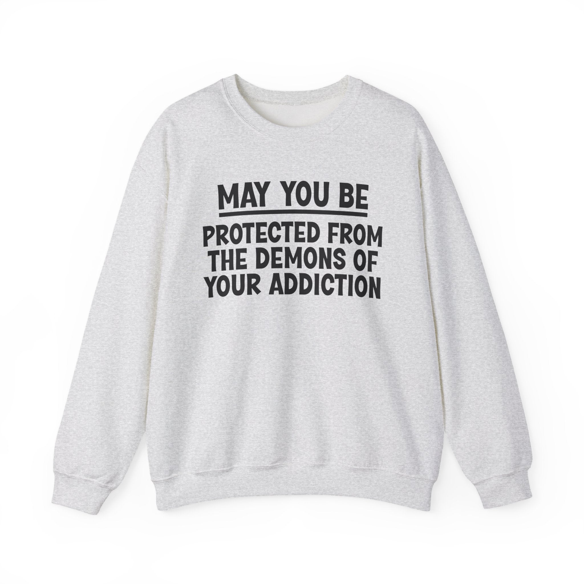 May You Be Protected From The Demons Of Your Addiction Funny Sarcastic Sweatshirt