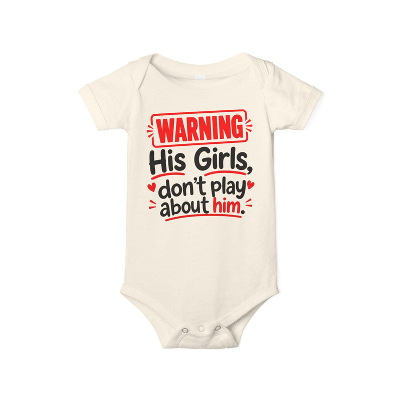 Warning His Girls Don’t Play About Him － Infant One Piece