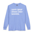 Turn Your Losses Into Lessons - Inspirational Long Sleeve Tee Shirt