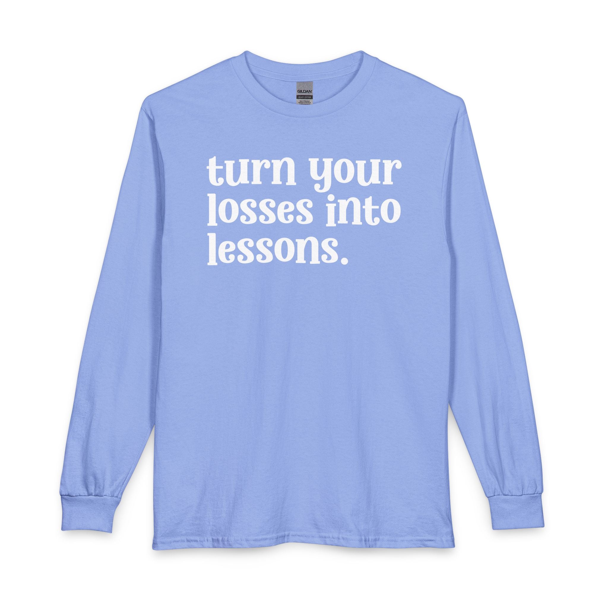 Turn Your Losses Into Lessons - Inspirational Long Sleeve Tee Shirt