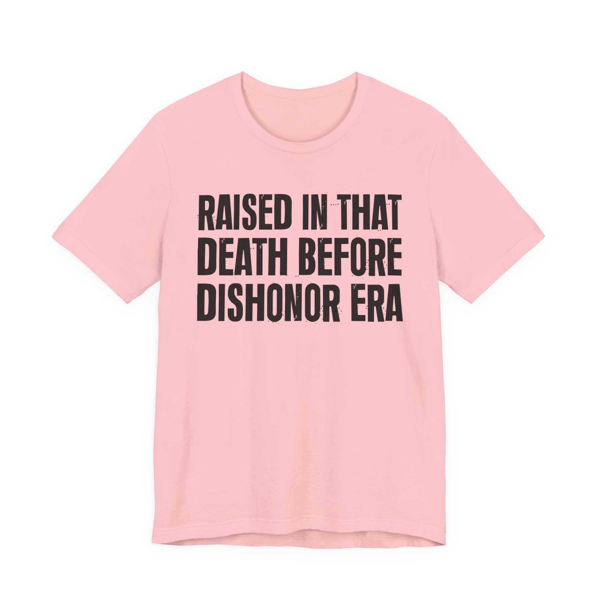 Raised In That Death Before Dishonor Era Tee — Humorous Growing Up Graphic T-Shirt
