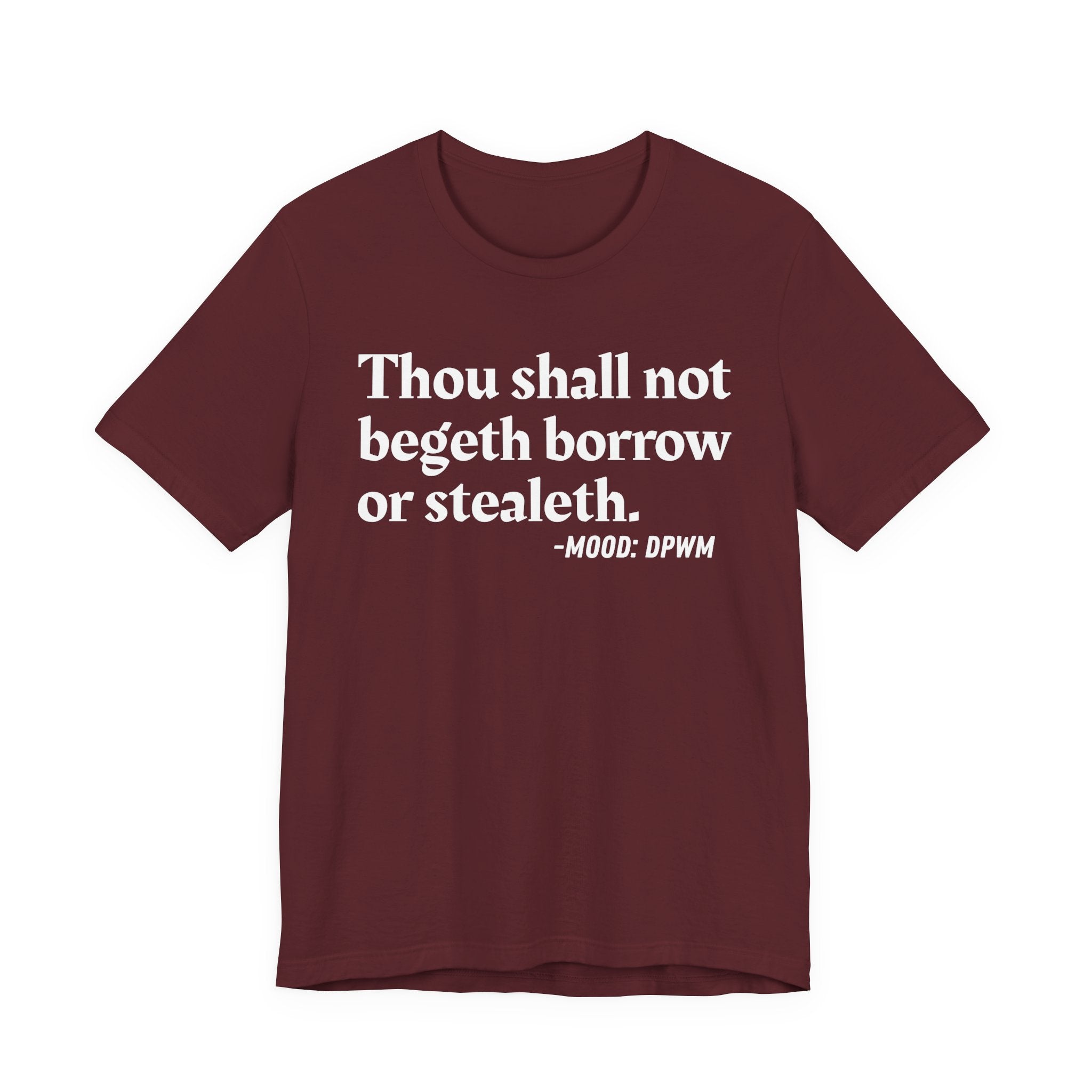 Thou Shall Not Begeth Borrow Or Stealeth— Funny Morals Humor T-Shirt