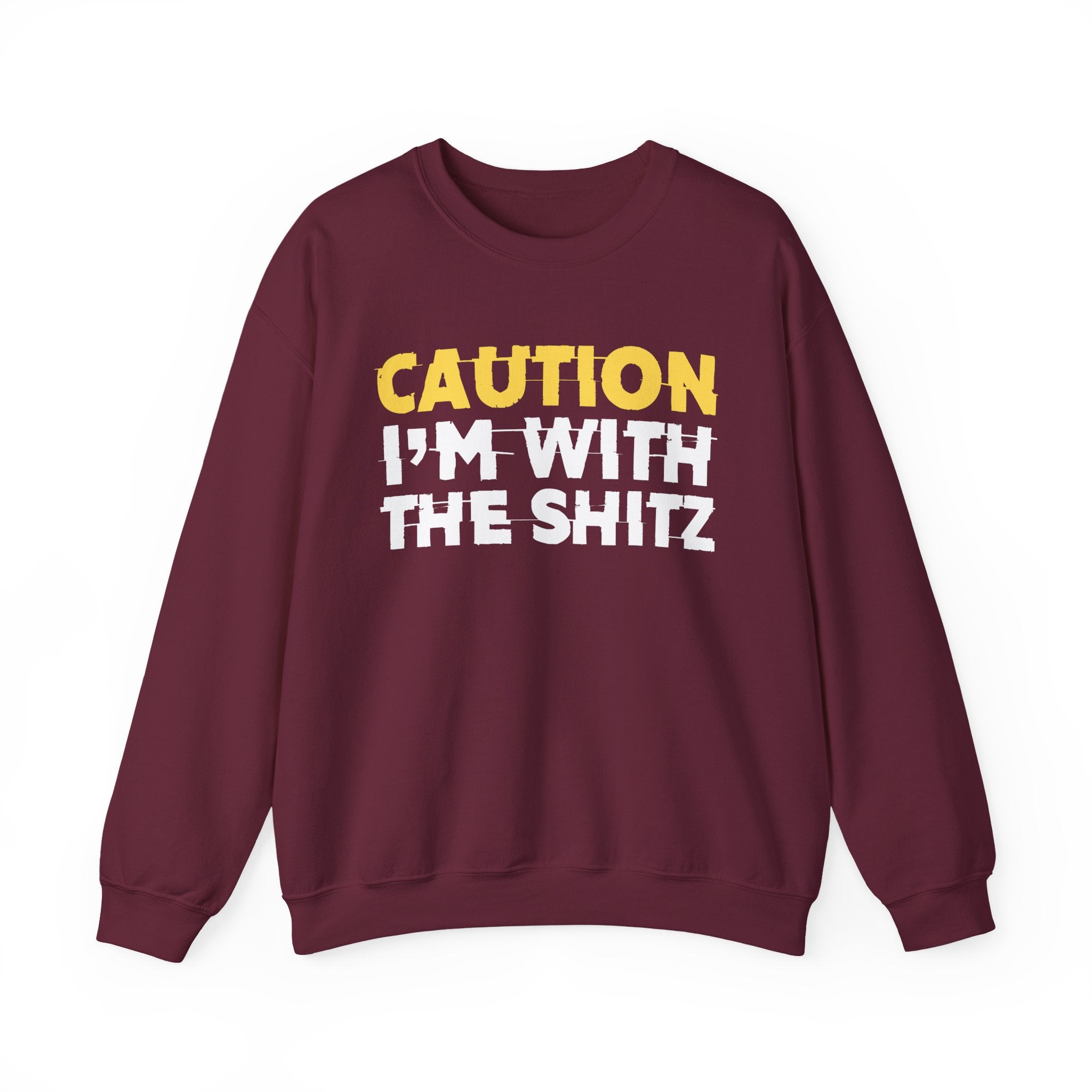 Caution I'm With The Shitz - Stand Your Ground Statement Sweatshirt