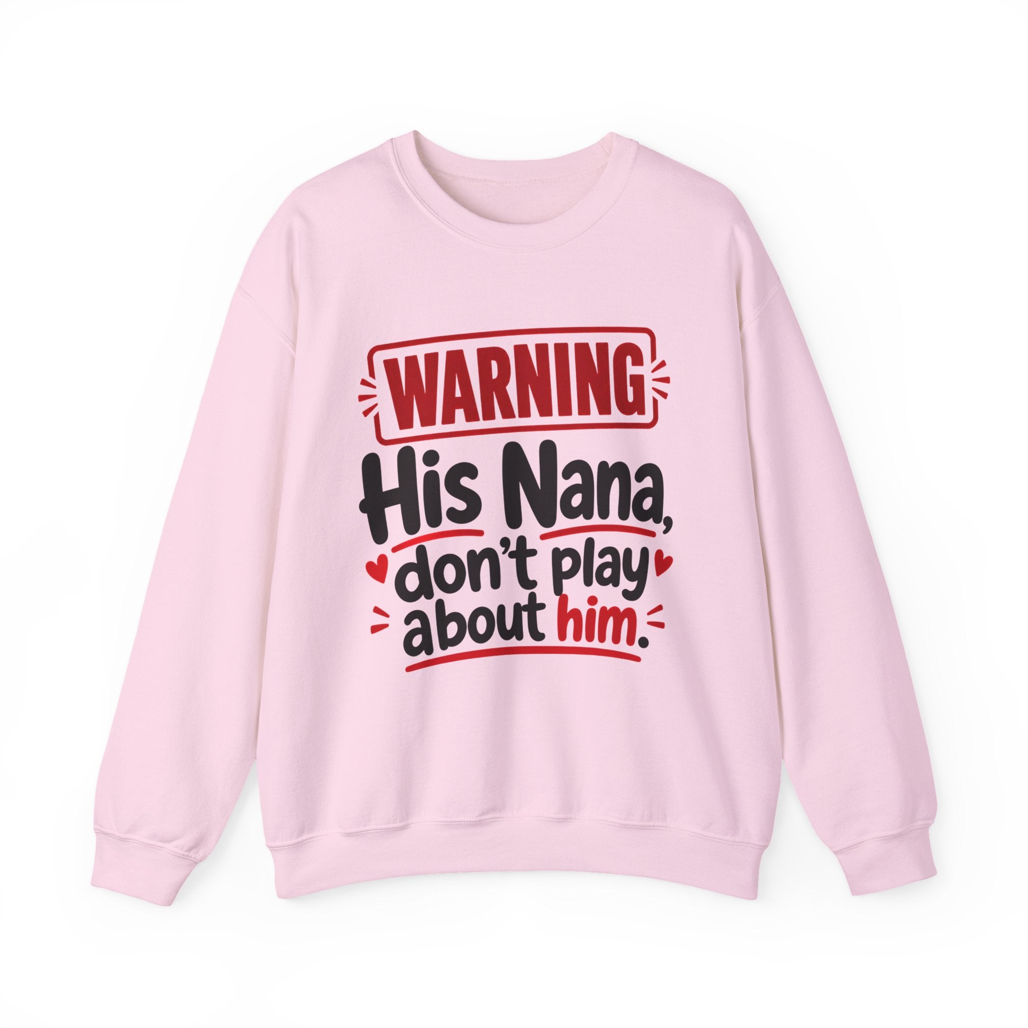 His Nana, Don't Play About Him —  Funny Parent Child Sweatshirt