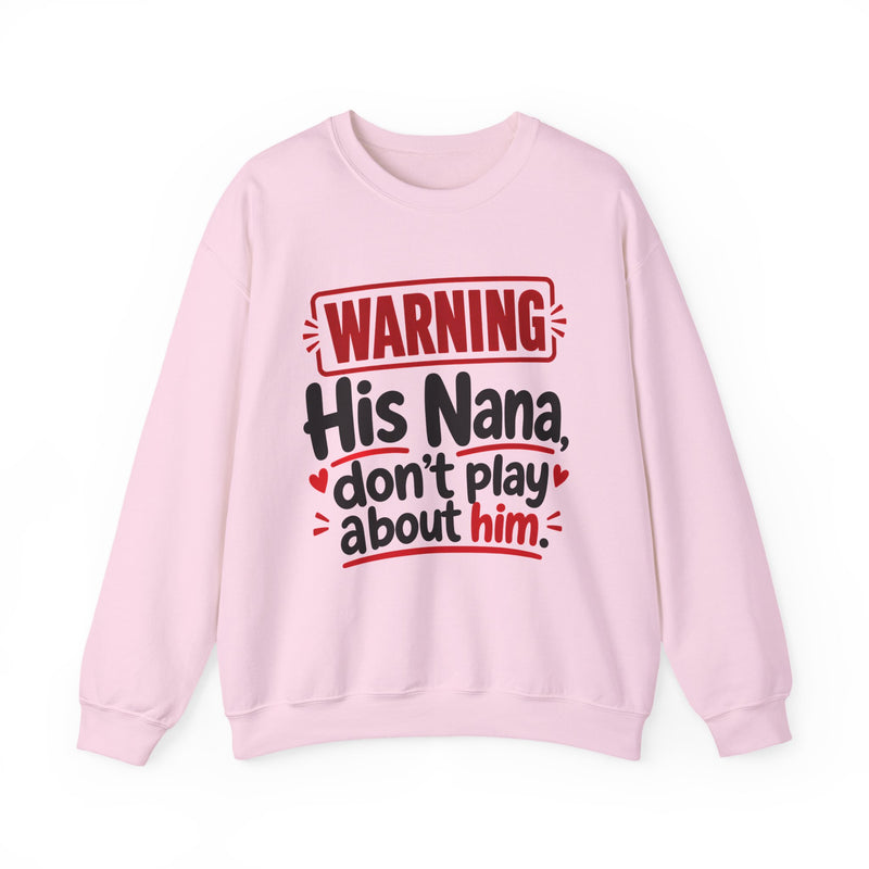 His Nana, Don't Play About Him —  Funny Parent Child Sweatshirt