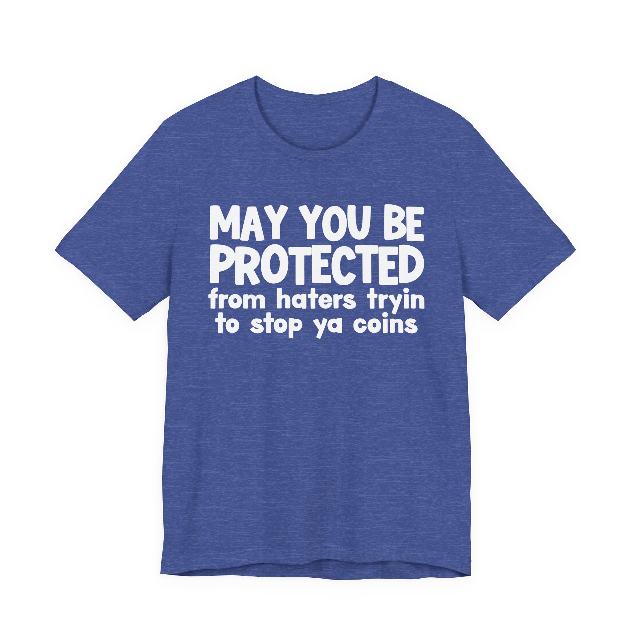 May You Be Protected From Haters Tryin To Stop Ya Coins — Funny Sarcastic Prayer Tee