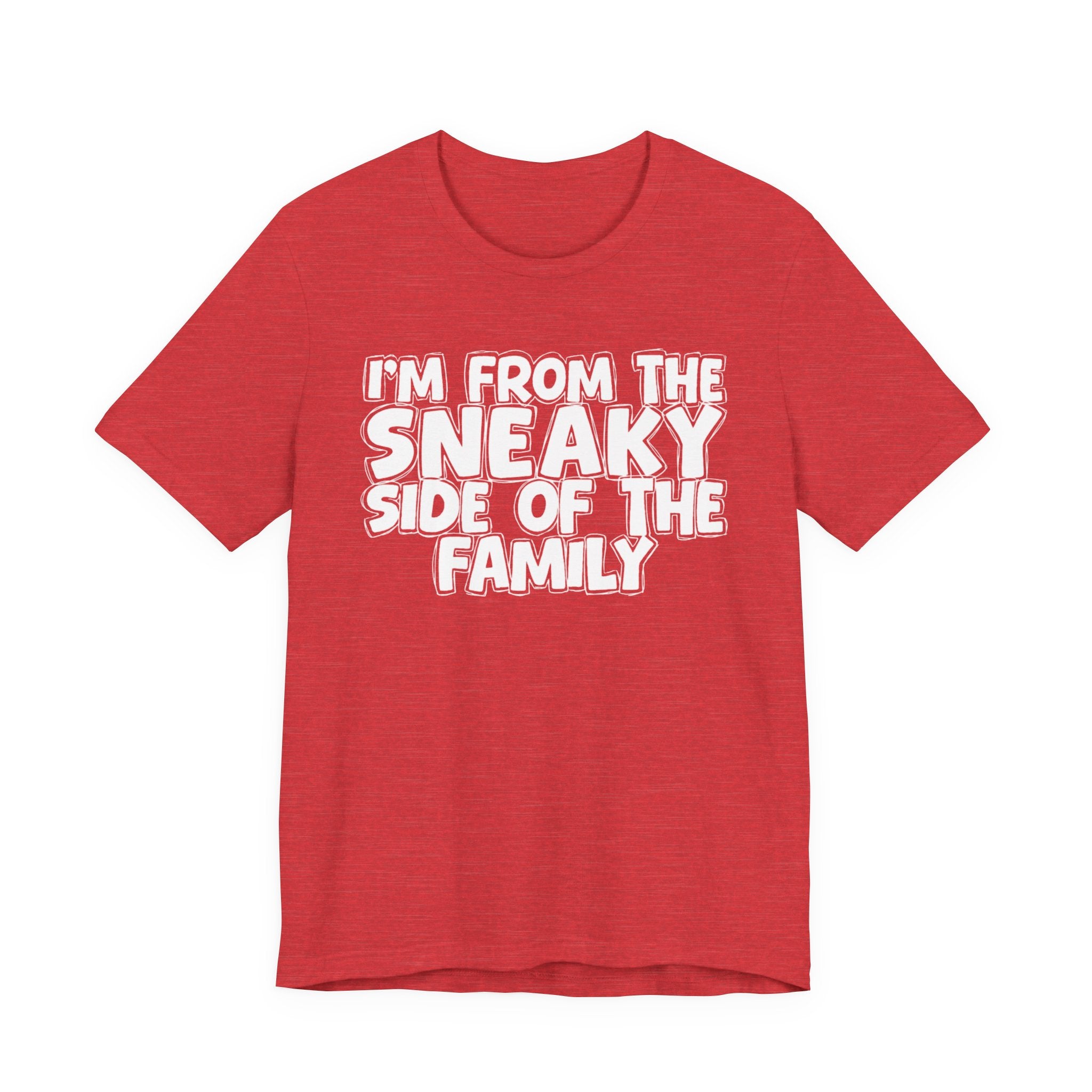 I'm From the Sneaky Side of the Family - Humorous Family Pride T-Shirt