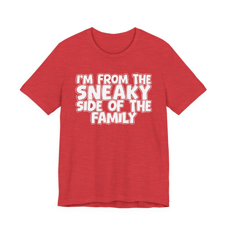 I'm From the Sneaky Side of the Family — Humorous Family Pride T-Shirt