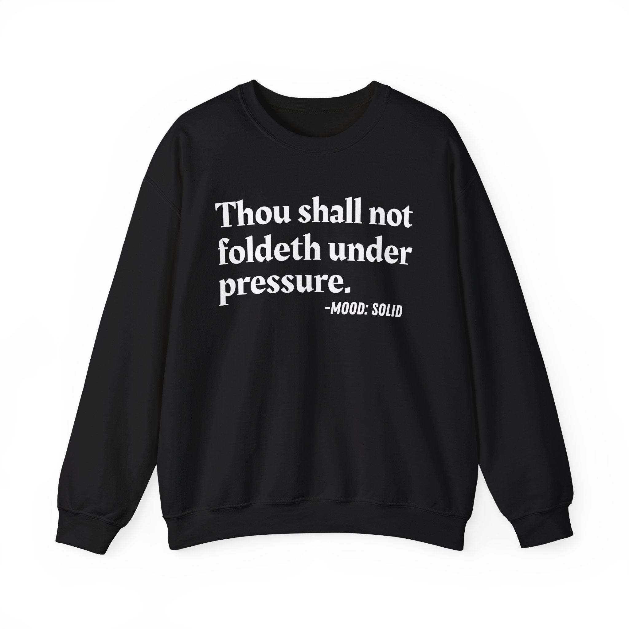 Thou Shall Not Foldeth Under Pressure — Street Code Quote Sweatshirt