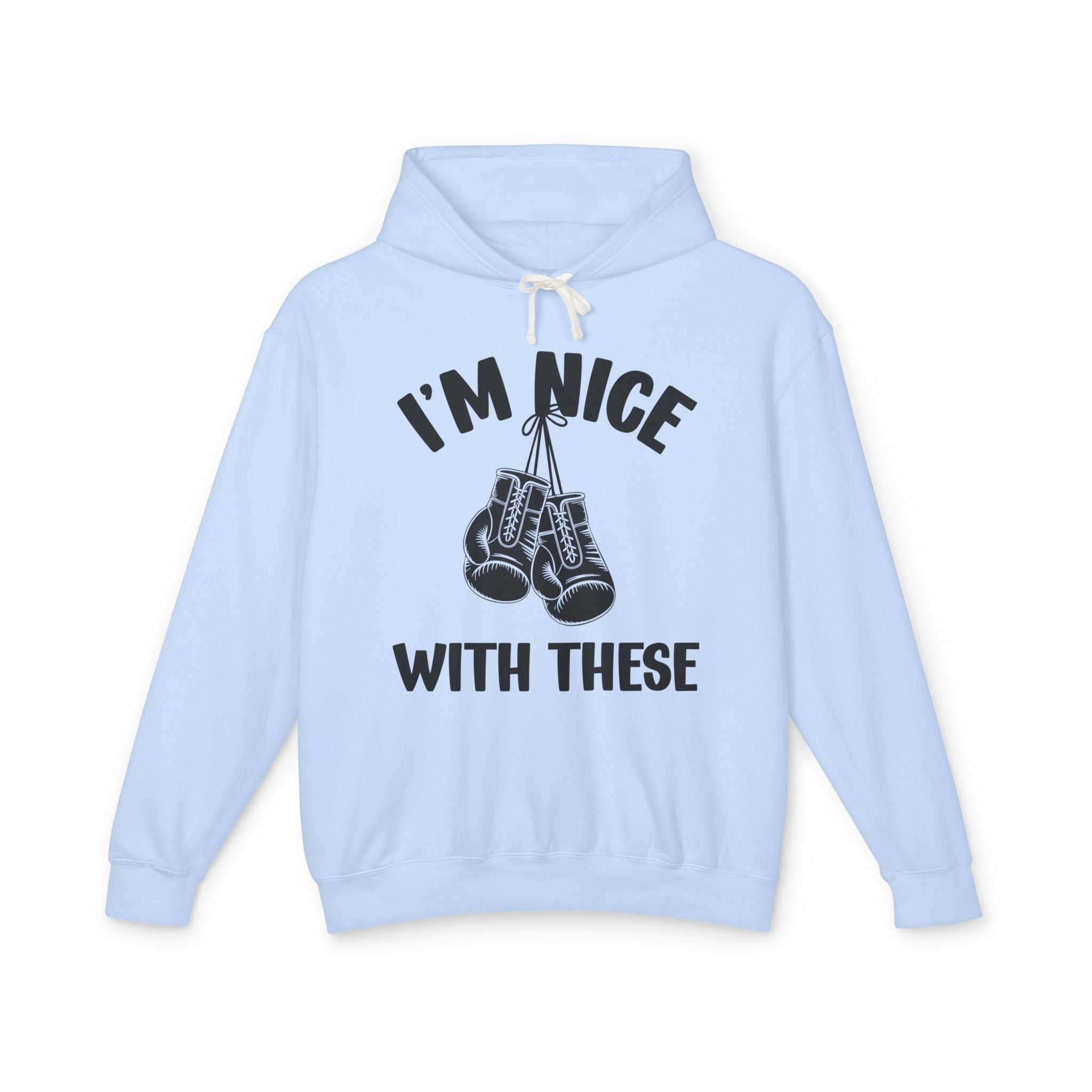 I'm Nice With These - Confident Boxer Statement  Hoodie