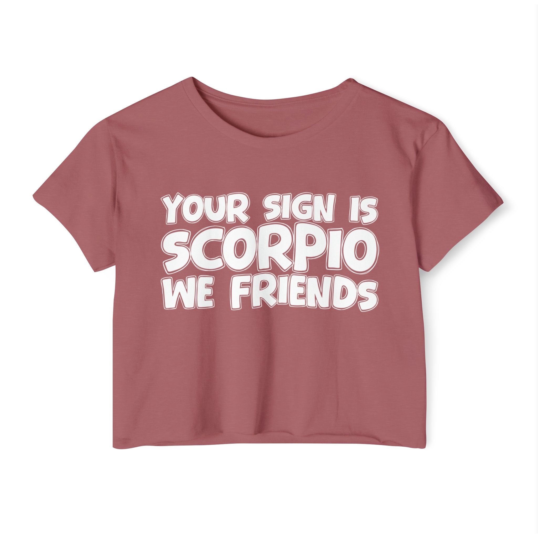 Your Sign Is Scorpio We Friends - Fun Zodiac Sign Crop Top