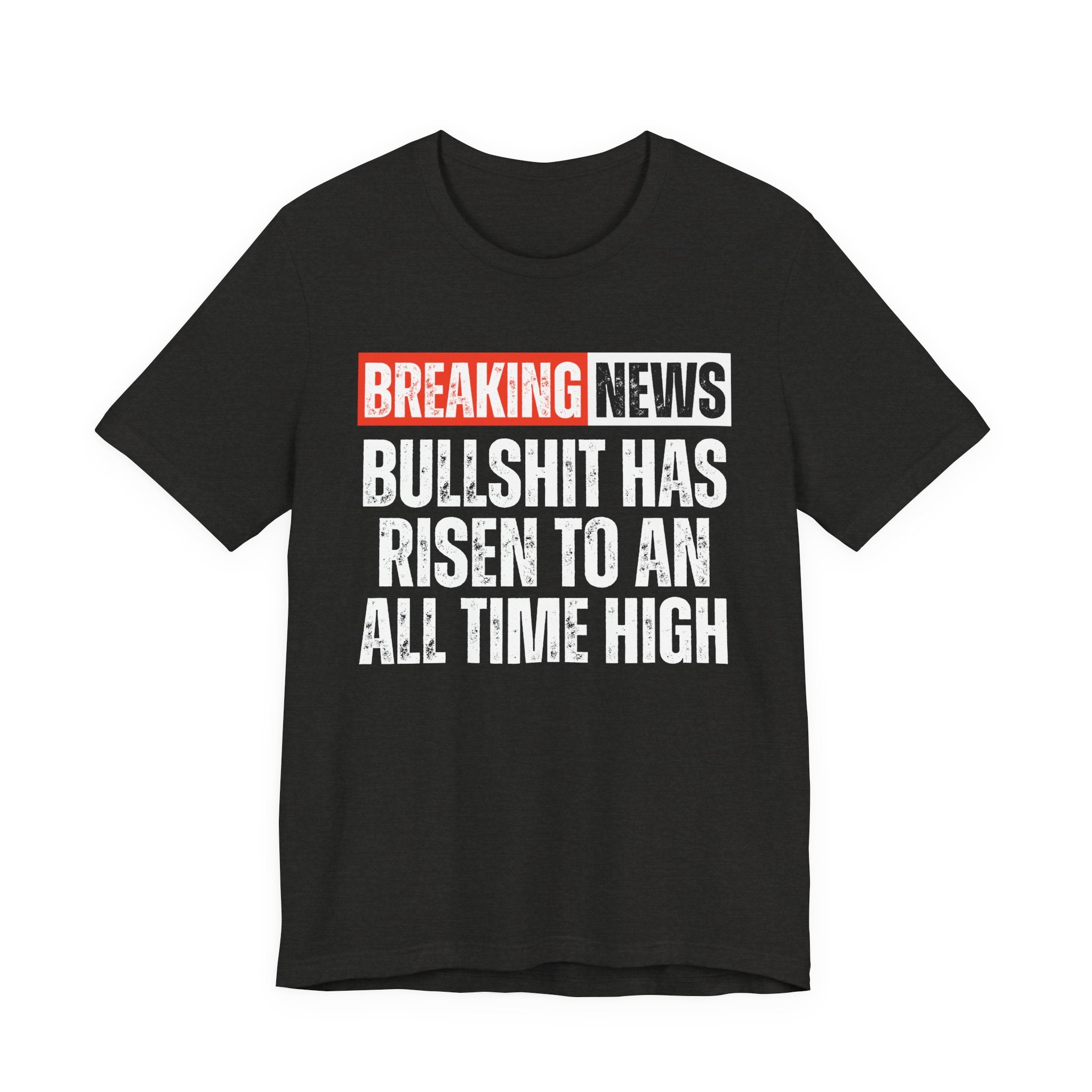 Breaking News: Bullshit Has Risen To An All Time High — Funny News Alert T-Shirt