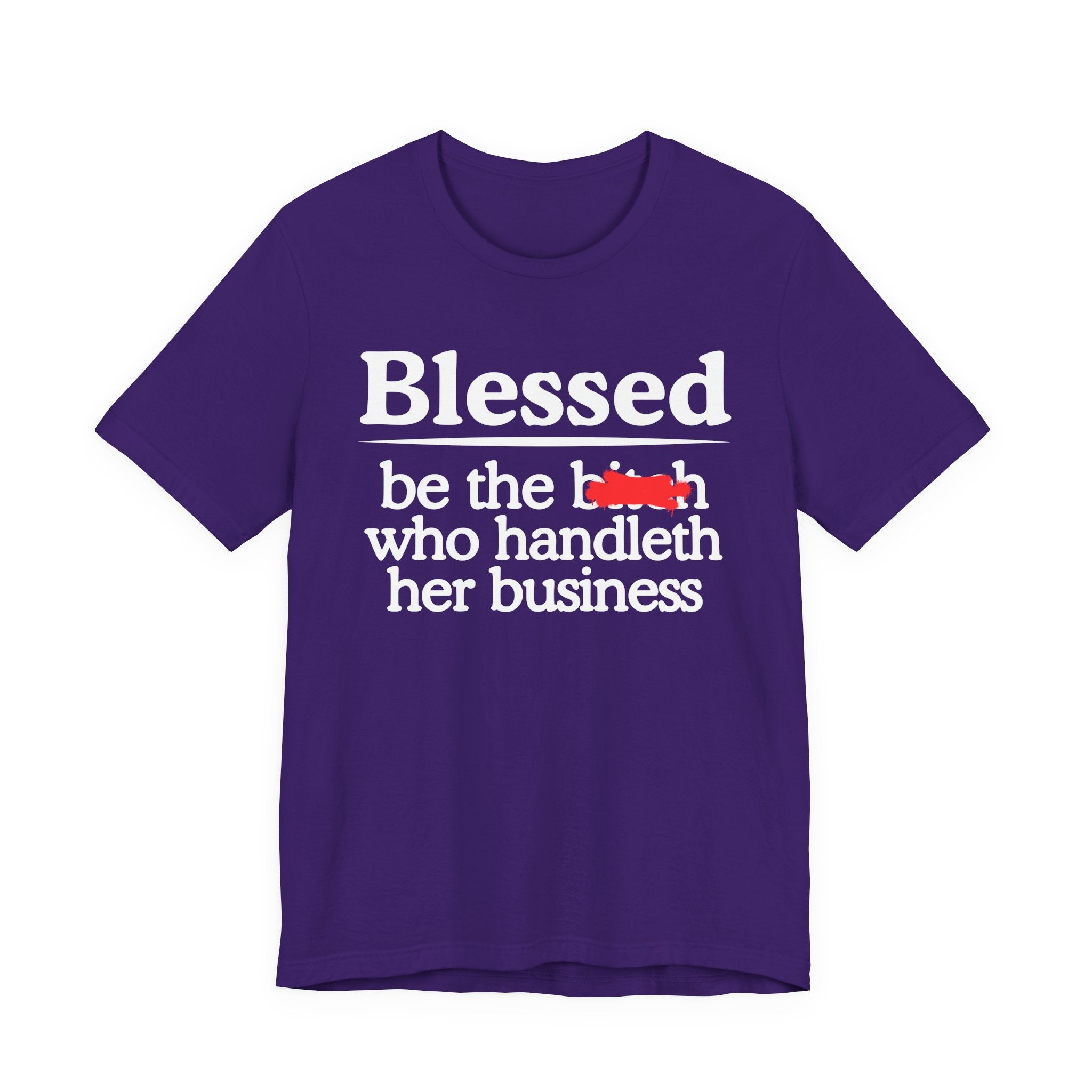Blessed Be The Bitch Who Handleth  Her Business — Funny Inspirational T-shirt