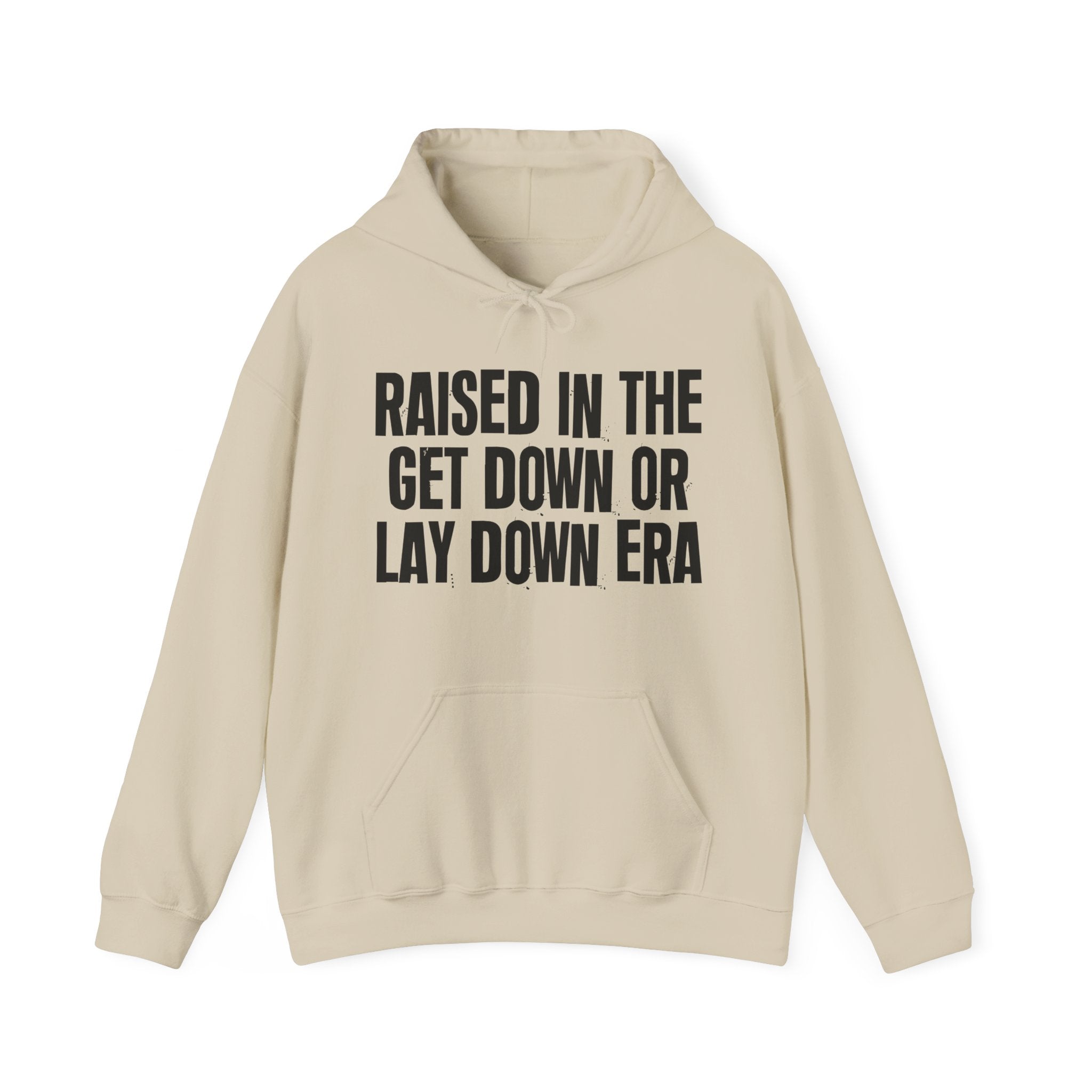 Raised In The Get Down Or Lay Down Era - Funny Back In The Day Statement Hoodie
