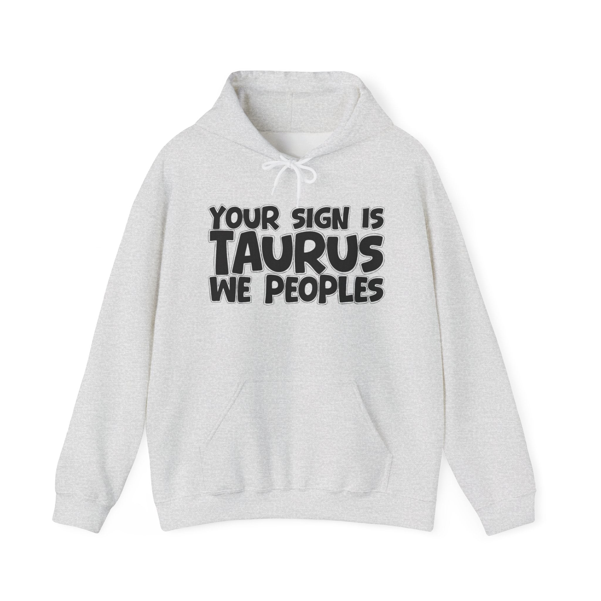 Your Sign Is Taurus We Peoples - Fun Astrology Hoodie Gift