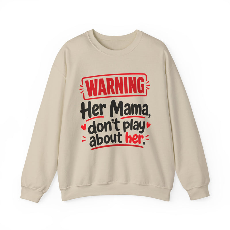 Her Mama, Don't Play About Her — Funny Parent Child Sweatshirt