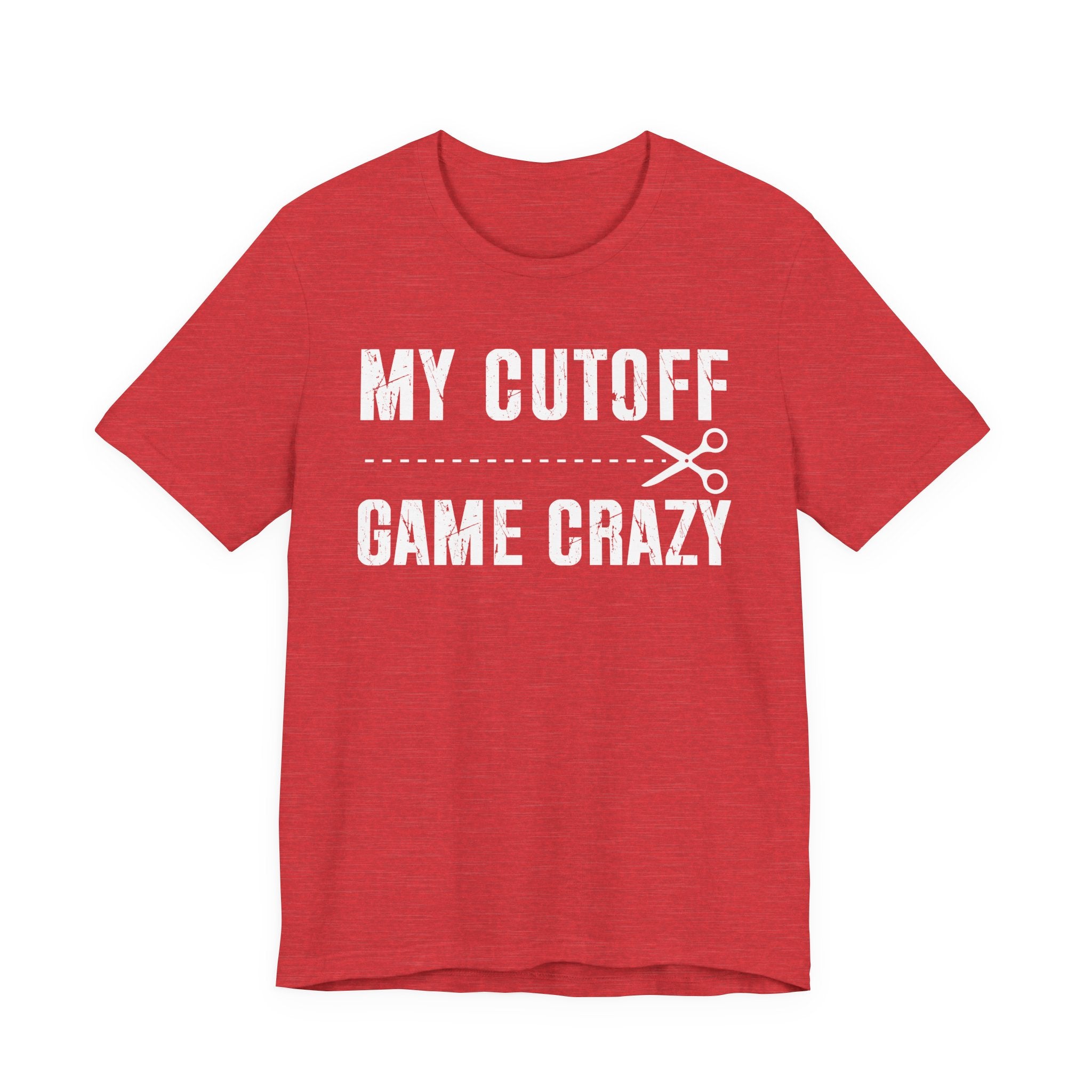 My Cutoff Game Crazy  T-shirt