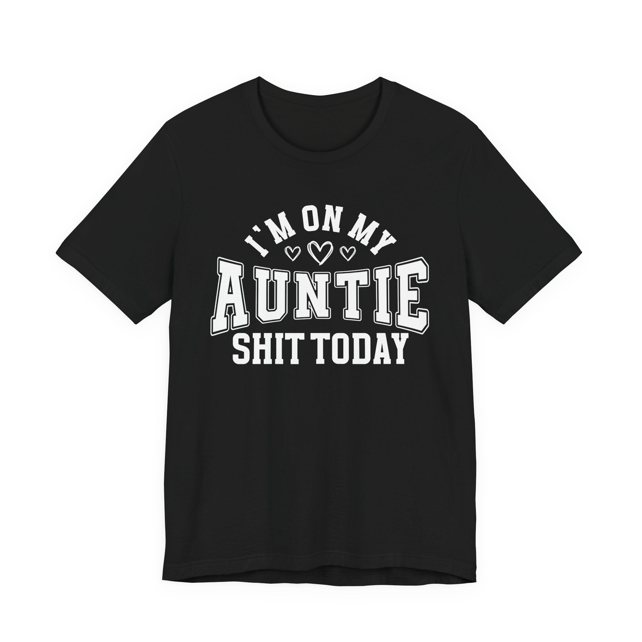 I'm On My Auntie Shit Today — T-Shirt