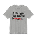 Allergic To Basic Niggas — Sarcastic Statement T-Shirt