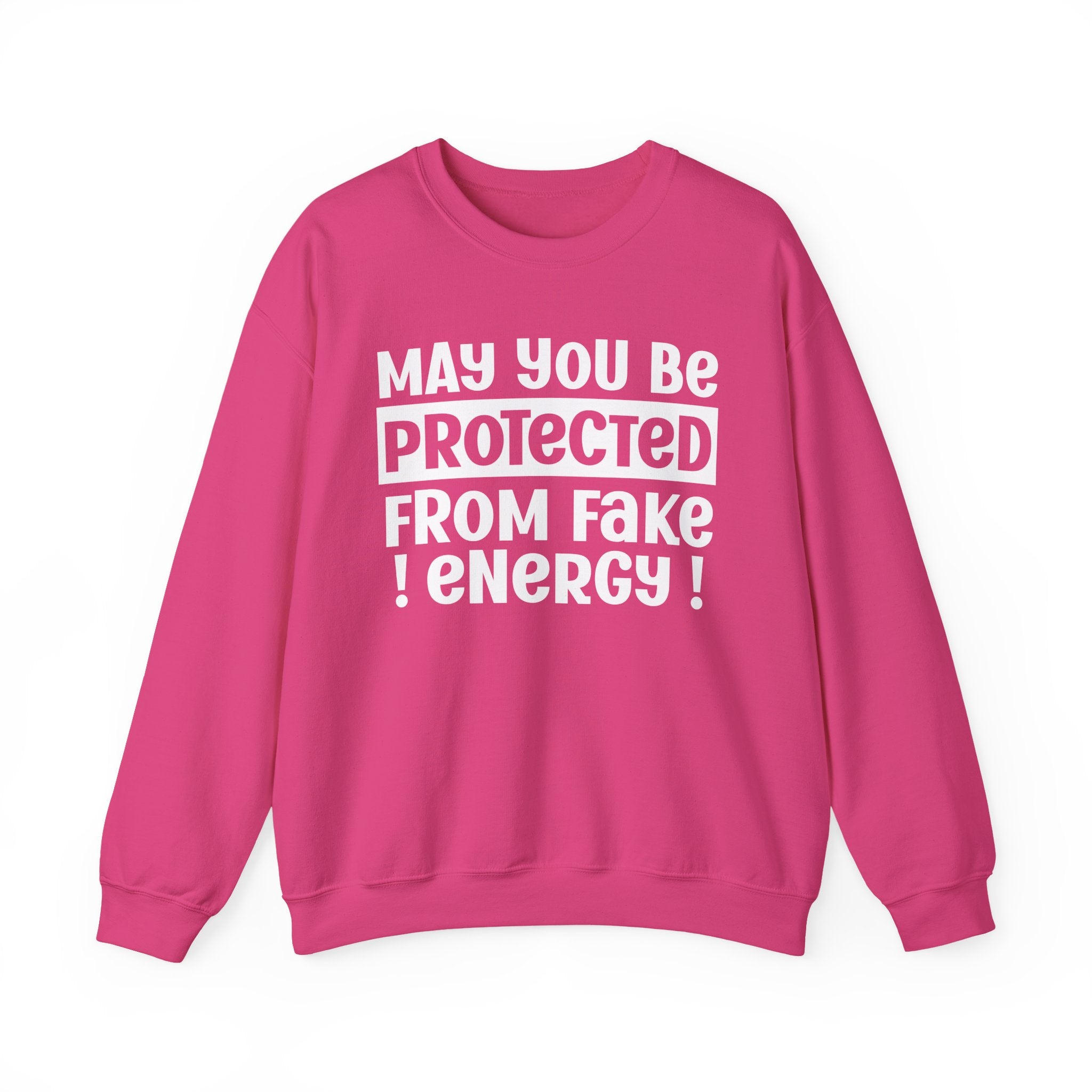 May You Be Protected From Fake Energy - Protective Wish Sweatshirt