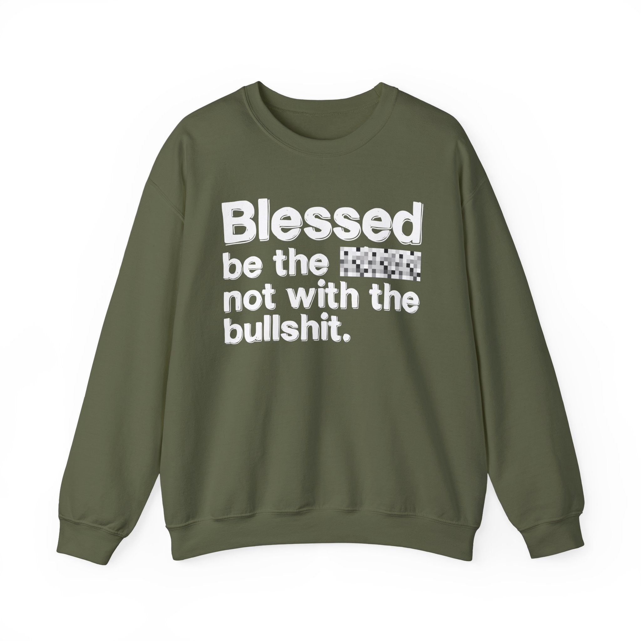 Blessed Be The Bitch Not With The Bullshit — Inspirational Sweatshirt