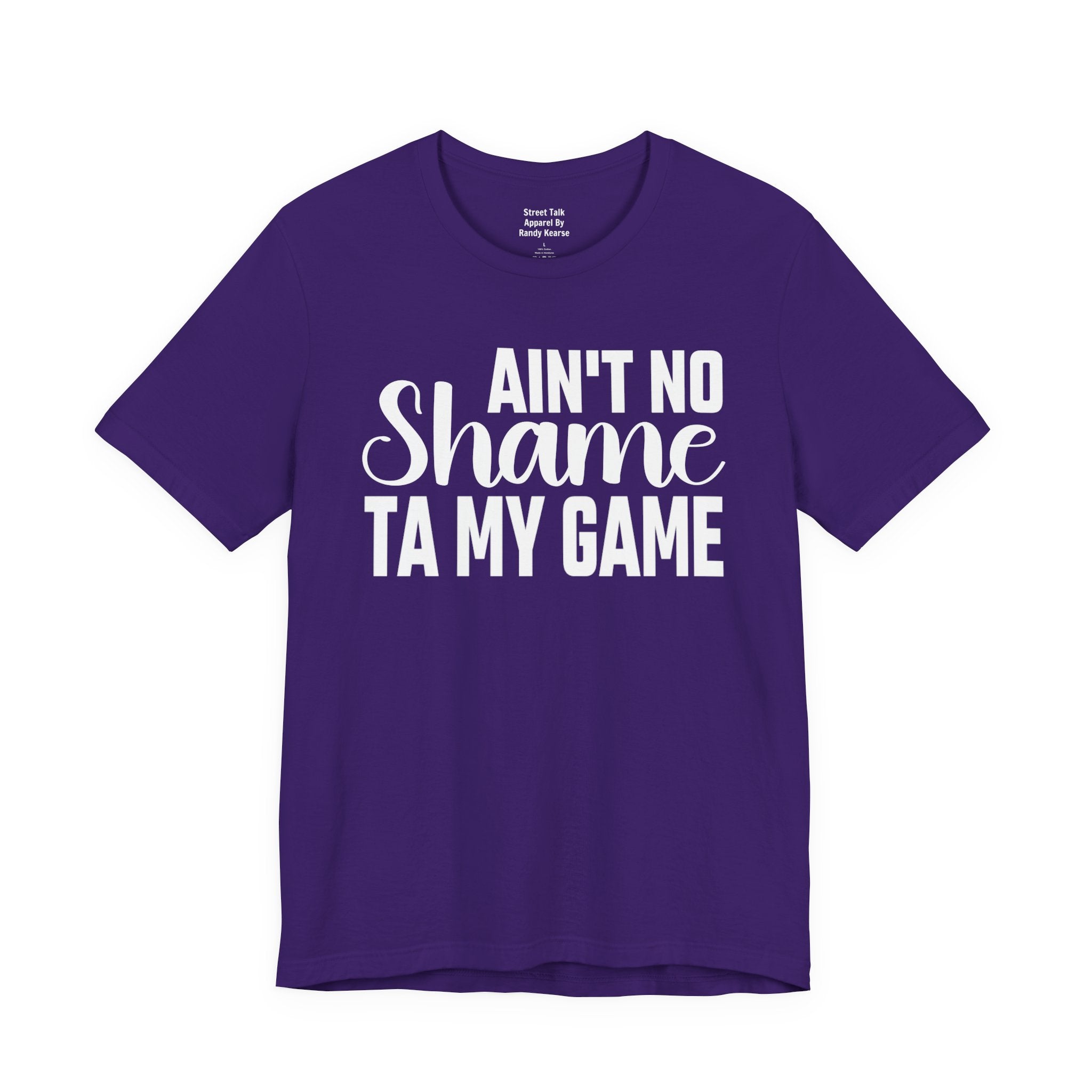 Ain't No Shame Ta My Game T-shirt
