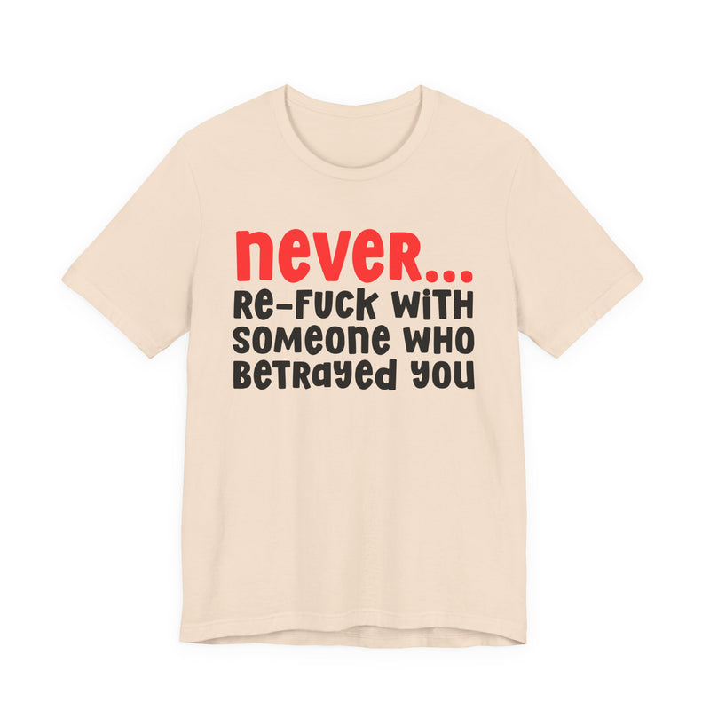 Never Re-Fuck With Someone Who Betrayed You － Urban Warning T-shirt