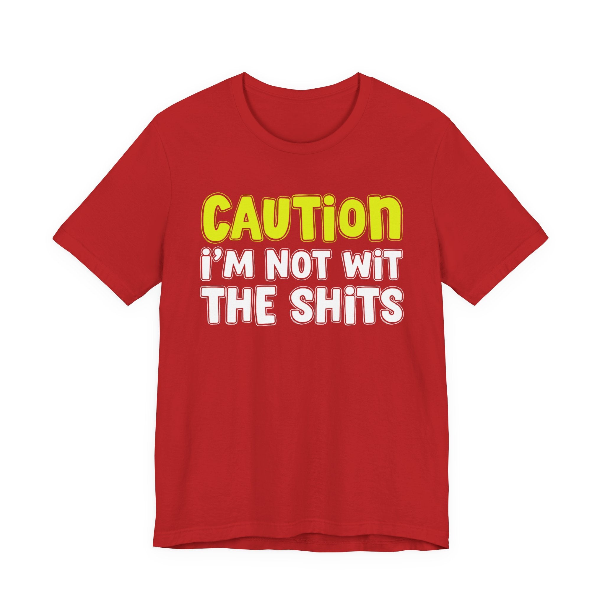 Caution I'm Not With The Shits — Street Warning Statement T-shirt