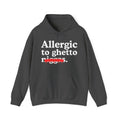 Allergic To Ghetto Niggas - Funny Reaction  Hoodie