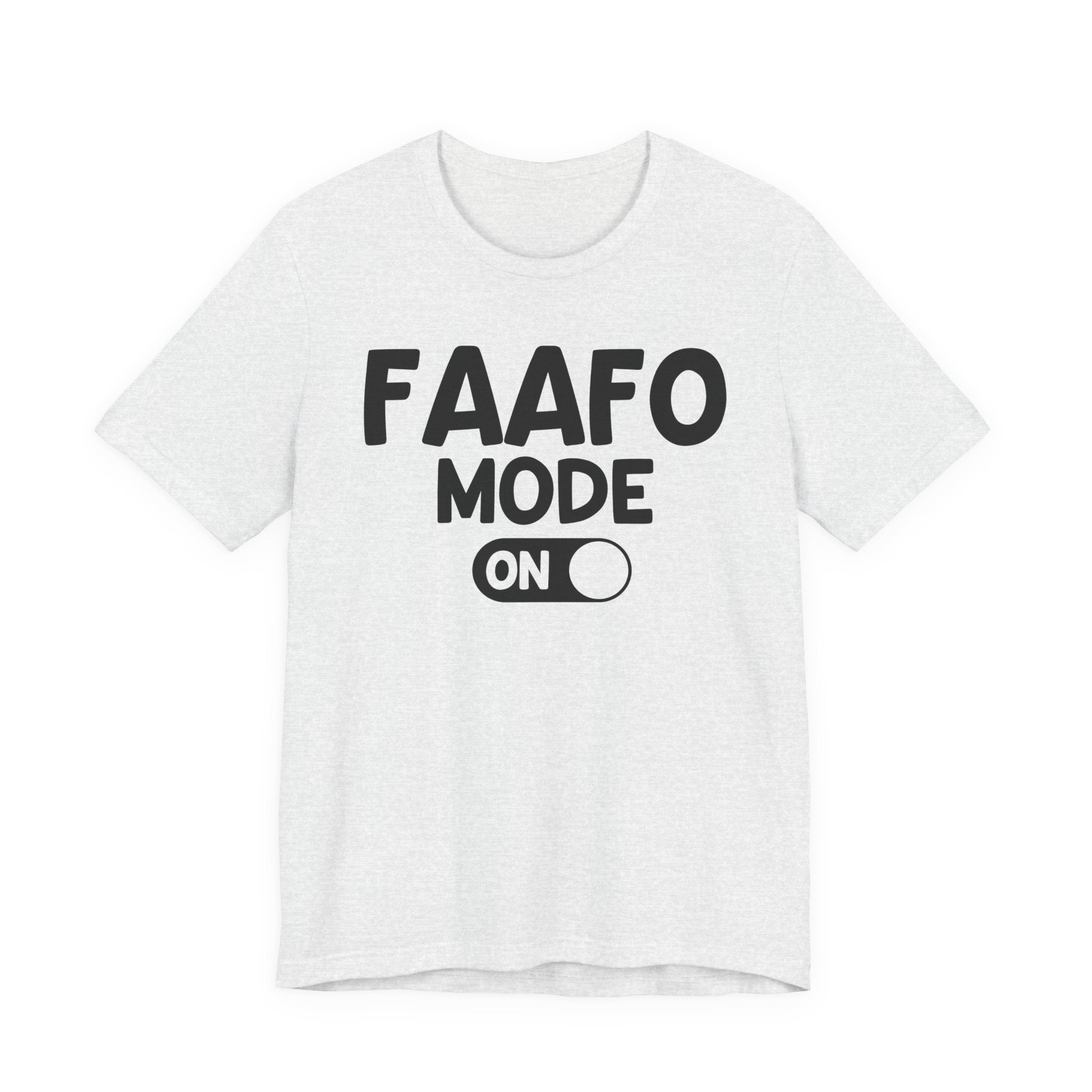FAAFO Mode On — Funny Awareness T-shirt