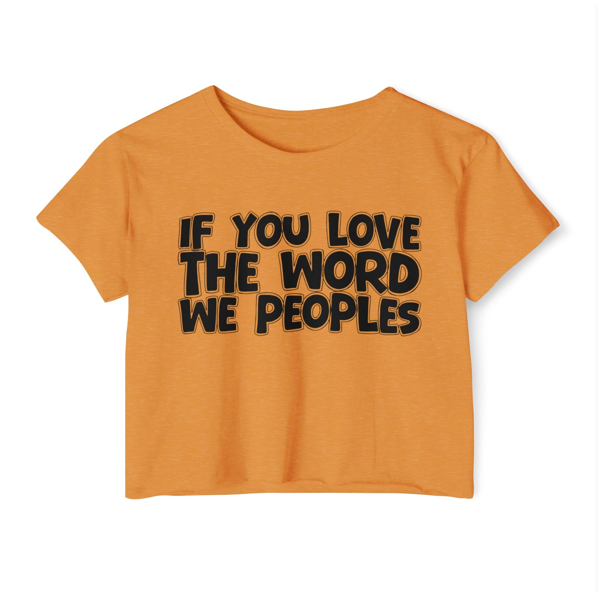 If You Love The Word We Peoples - Spiritual Pride Crop Top